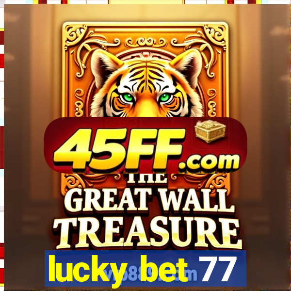 lucky bet 77